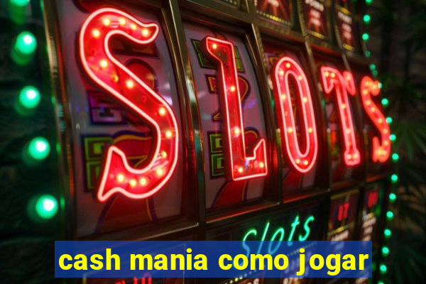 cash mania como jogar